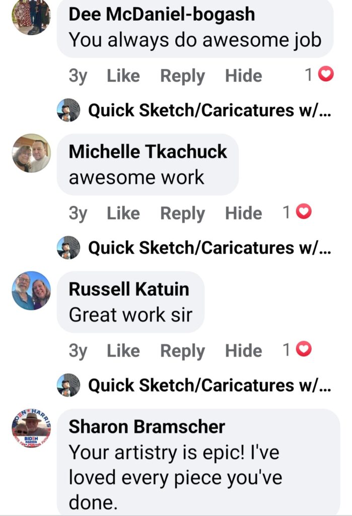 Facebook comments screenshot: Dee McDaniel-bogash: "You always do an awesome job", Michelle Tkachuck: "Awesome work", Russel Katuin: "Great work sir", Sharon Bramscher: "Your artistry is epic! I've loved every piece you've done."